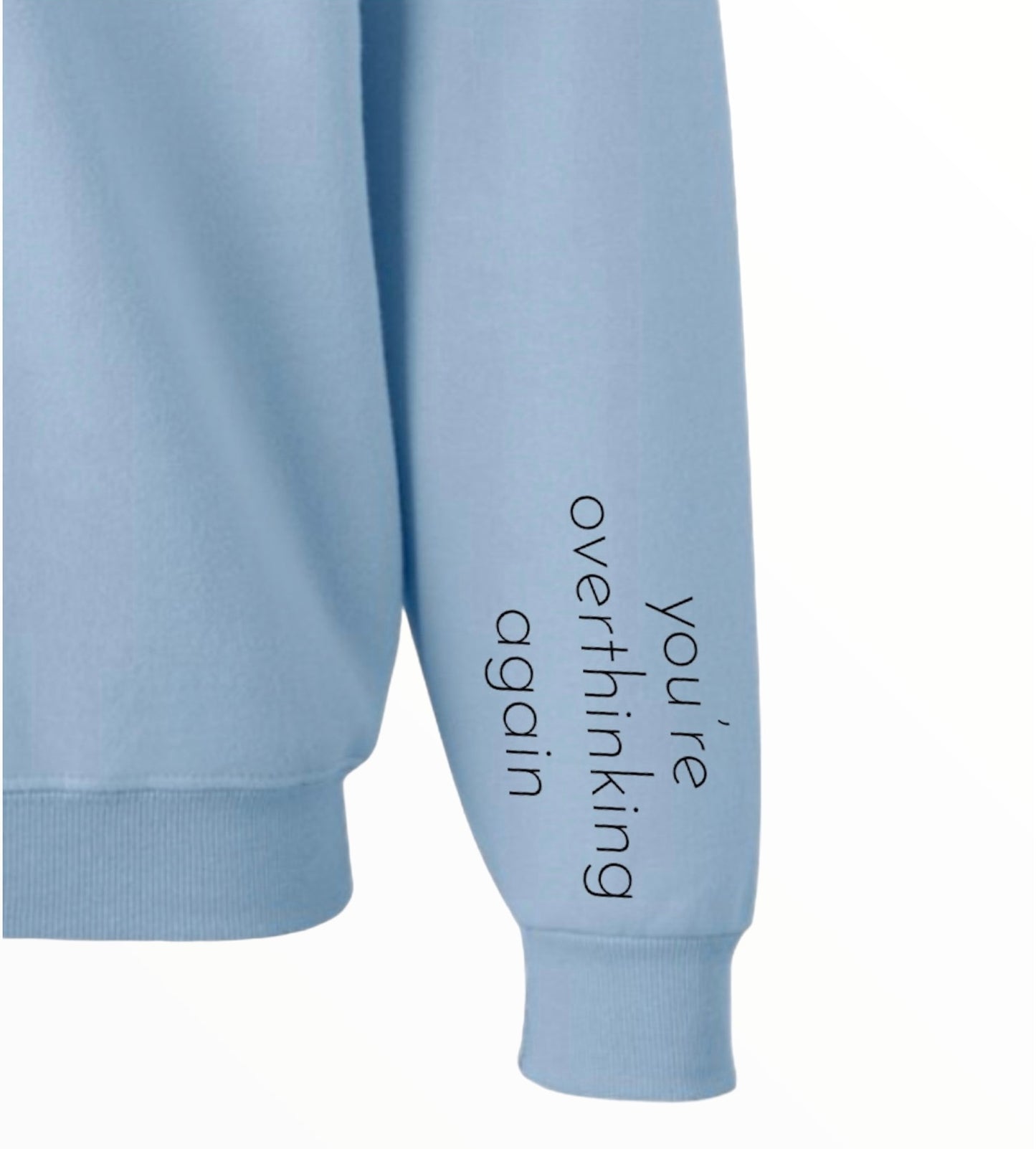 You're Overthinking Again Crewneck