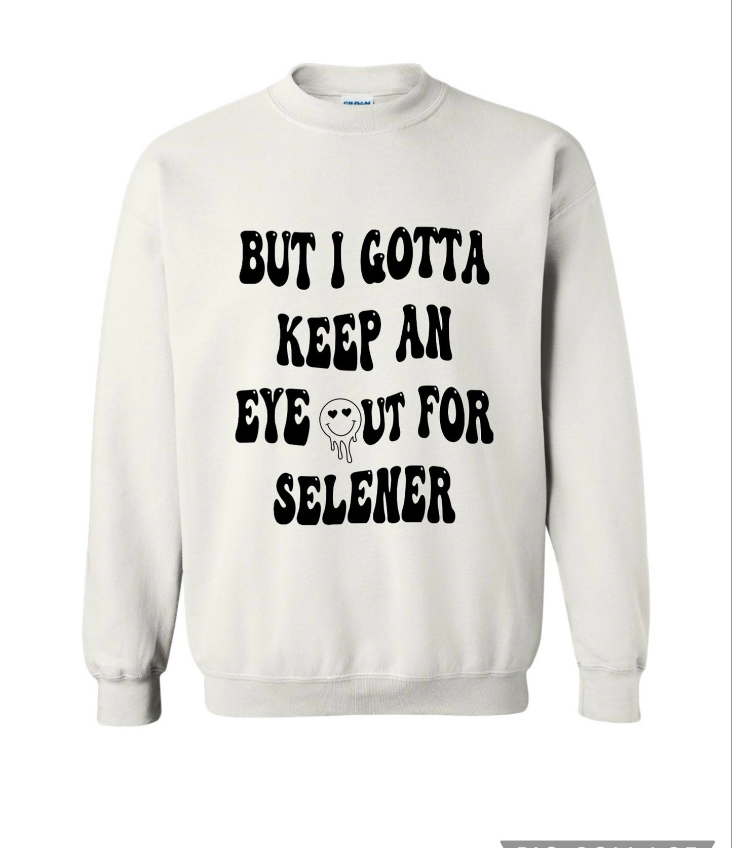 But I Gotta Keep An Eye Out For Selener