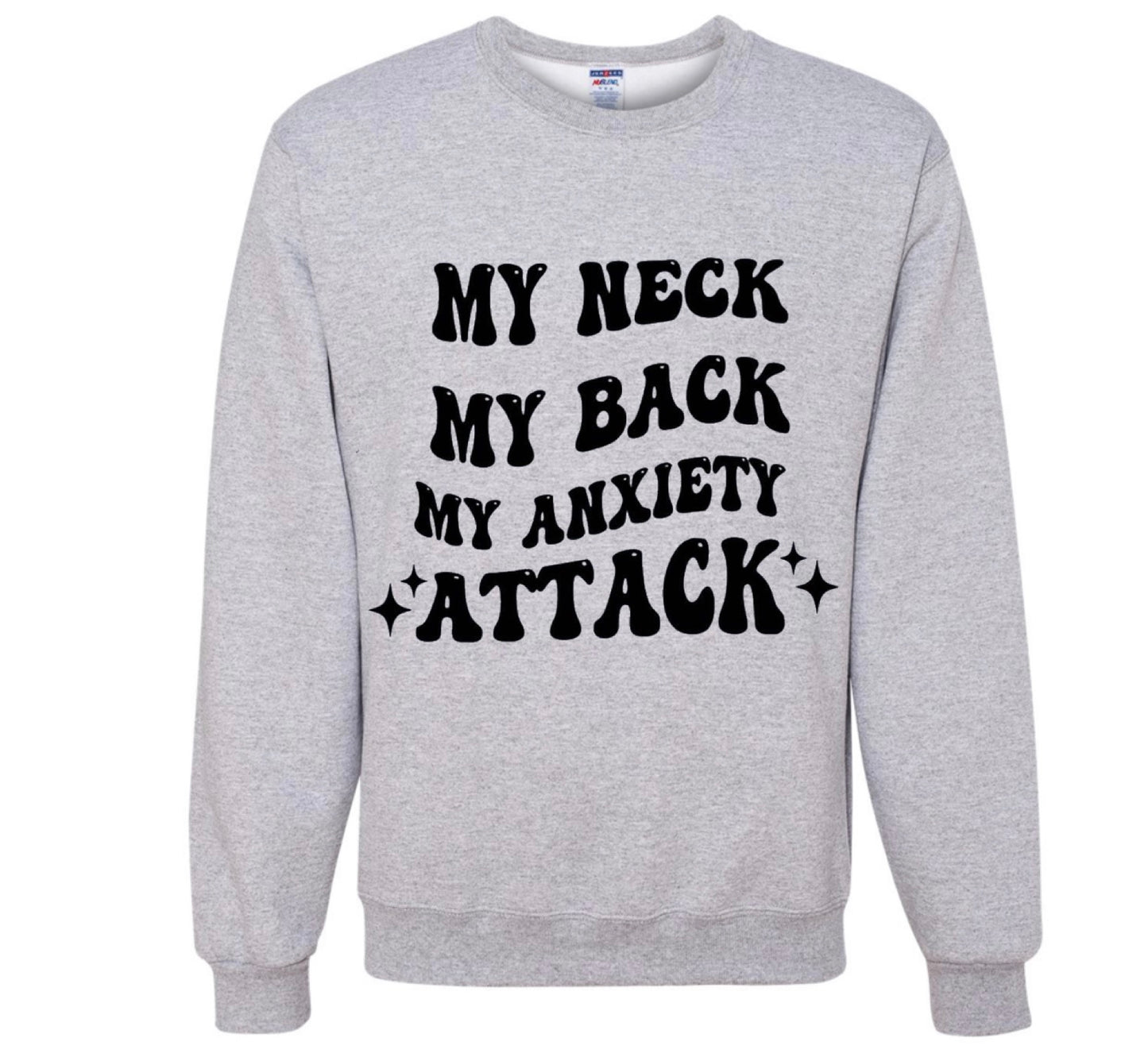 My Neck My Back My Anxiety Attack Crewneck