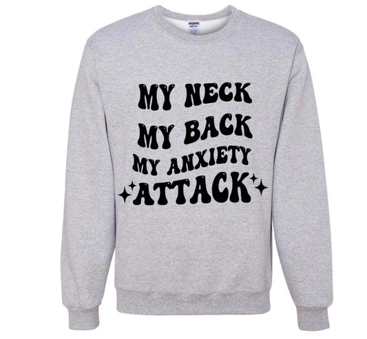 My Neck My Back My Anxiety Attack Crewneck