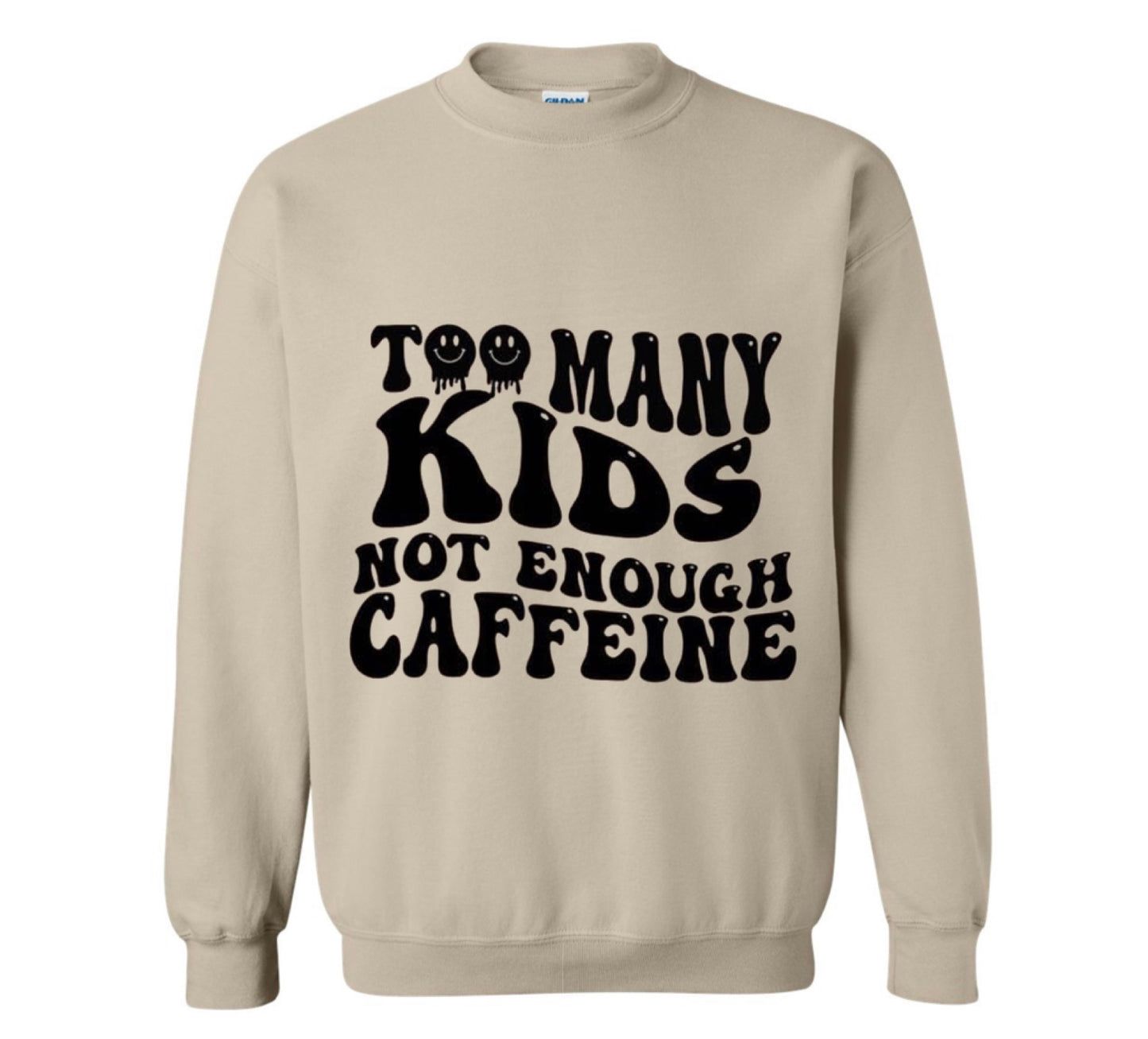 Too Many Kids Not Enough Caffeine Crewneck