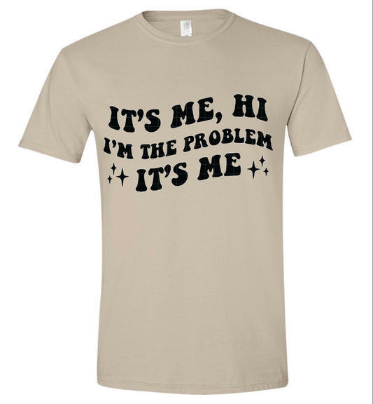 It's Me Hi I'm The Problem It's Me T-shirt