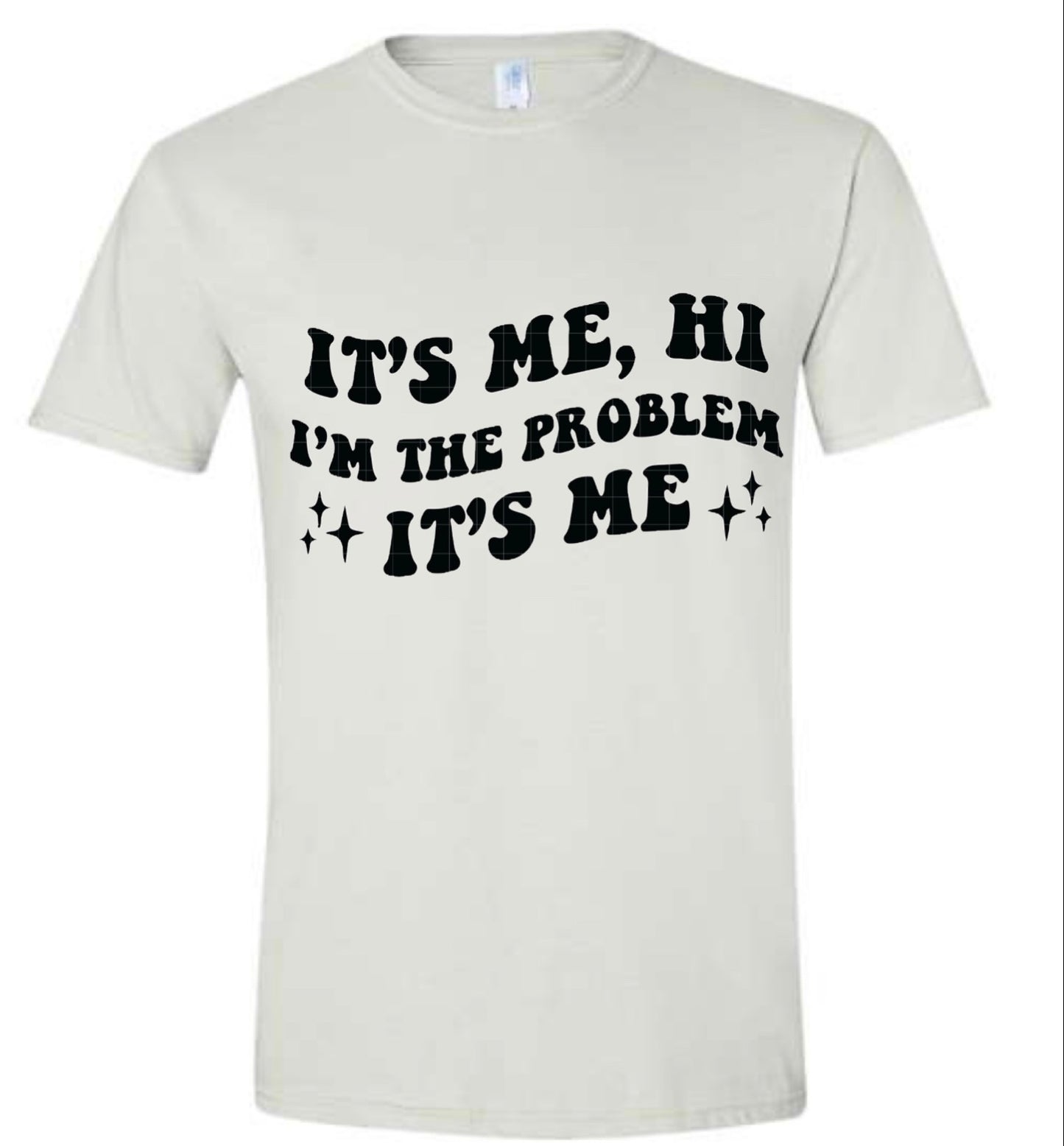 It's Me Hi I'm The Problem It's Me T-shirt