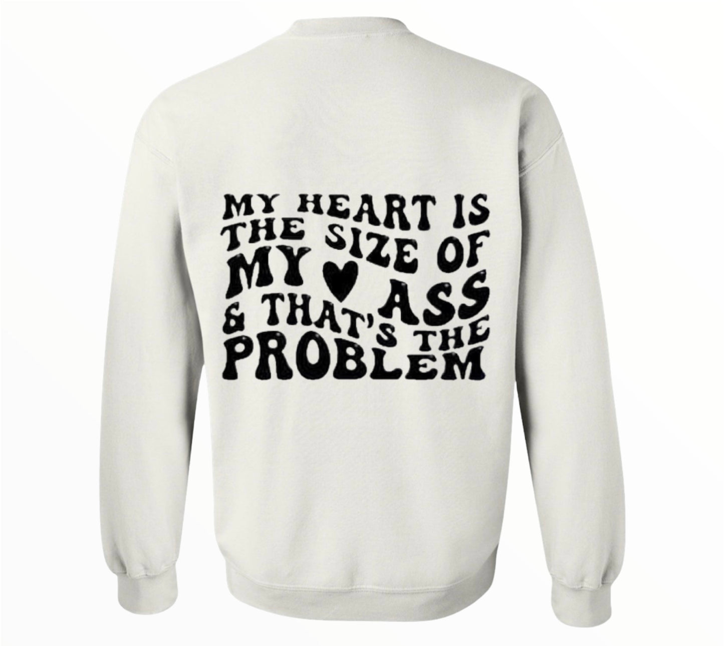 My Heart Is The Size Of My A** Crewneck