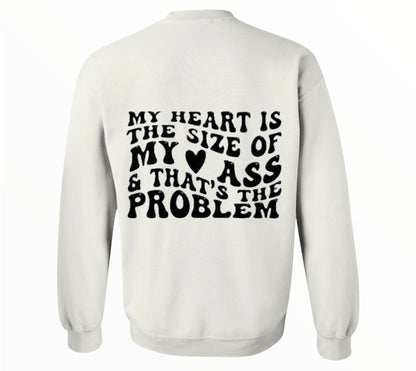 My Heart Is The Size Of My A** Crewneck