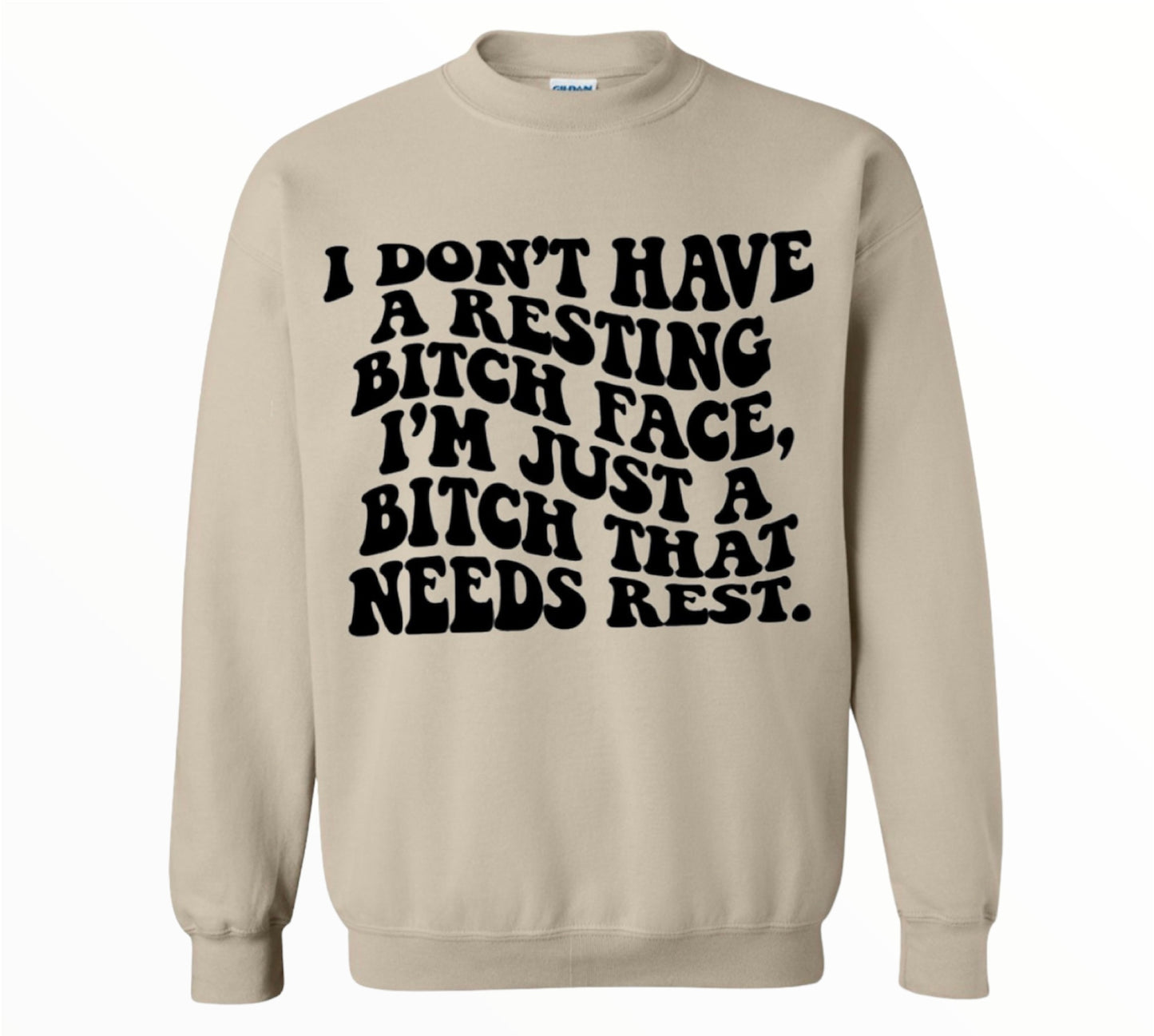 I'm Just A Bi*** That Needs Rest Crewneck