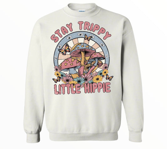 Stay Trippy Little Hippie Crewneck