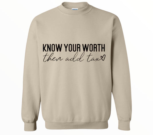 Know Your Worth Then Add Tax Crewneck