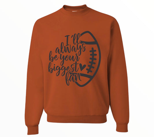 I'll Always Be Your Biggest Fan Crewneck