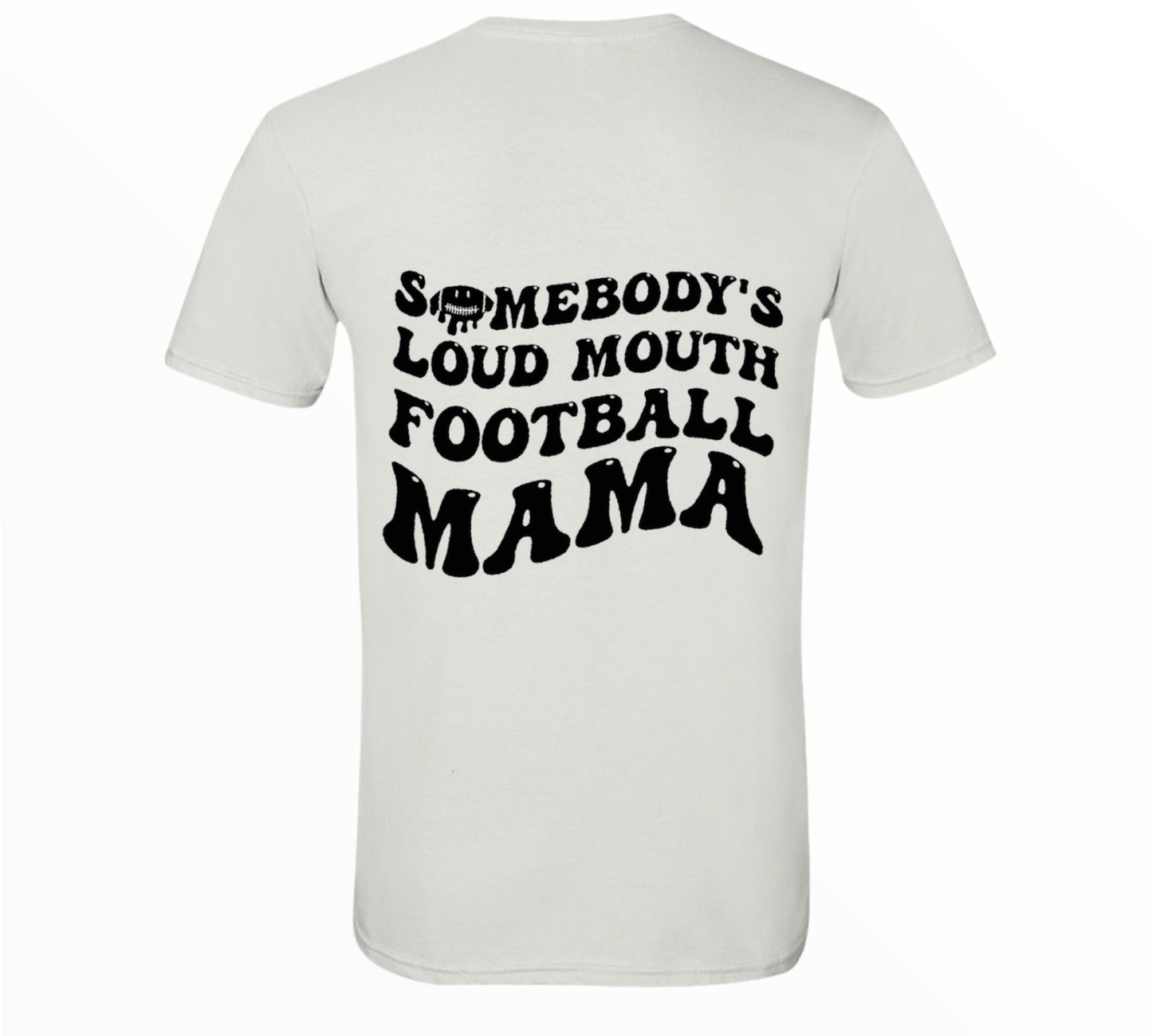 Somebody's Loud Mouth Football Mama T-shirt